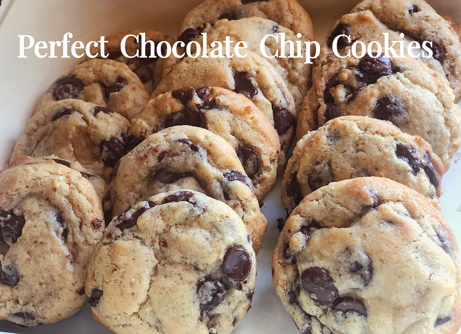 Perfect Chocolate Chip Cookies